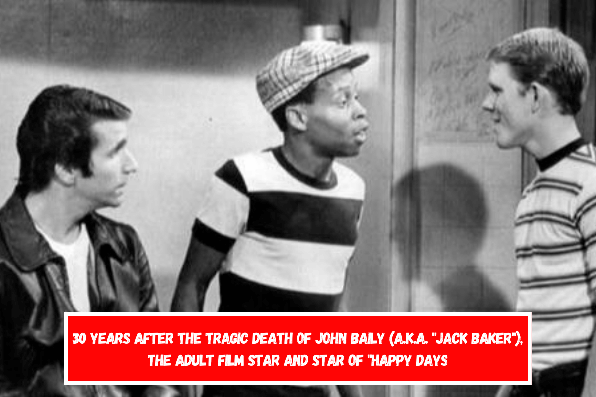 30 Years After the Tragic Death of John Baily (a.k.a. Jack Baker), the Adult Film Star and Star of Happy Days