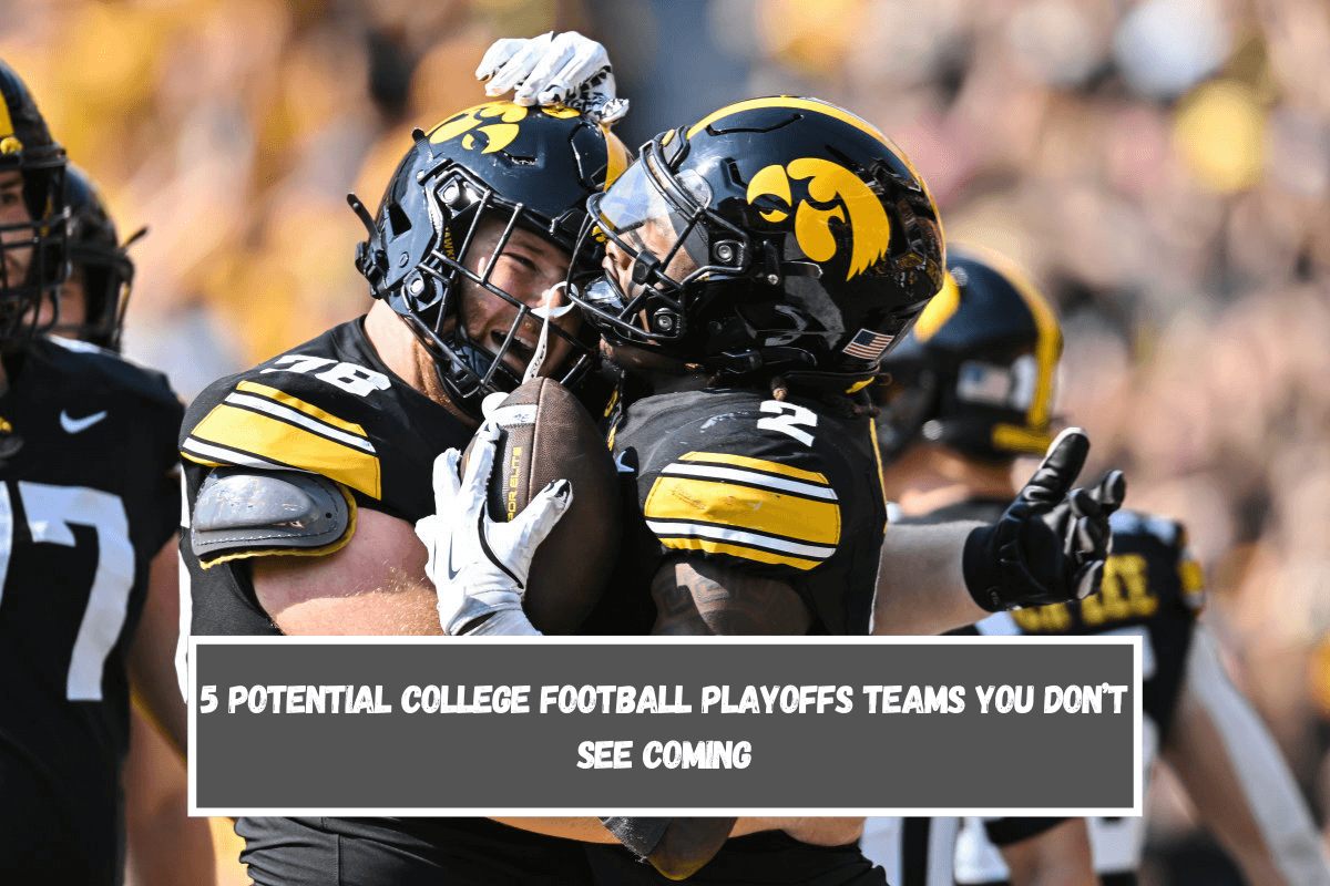 5 Potential College Football Playoffs Teams You Don’t See Coming