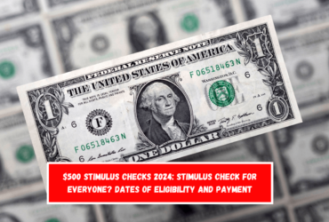 $500 Stimulus Checks 2024 Stimulus Check for Everyone Dates of Eligibility and Payment