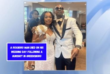 A Roxboro man died on his wedding day following a gunshot in Greensboro