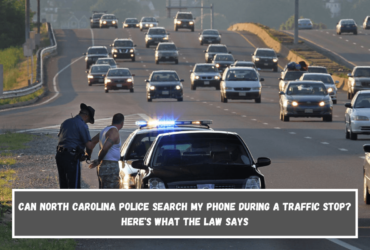 Can North Carolina Police Search My Phone During a Traffic Stop Here's What the Law Says