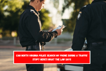 Can North Virginia Police Search My Phone During a Traffic Stop Here's What the Law Says