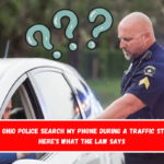 Can Ohio Police Search My Phone During a Traffic Stop Here's What the Law Says