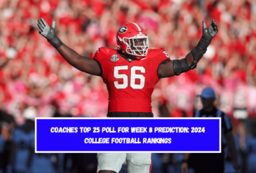 Coaches Top 25 Poll for Week 8 Prediction 2024 College Football Rankings