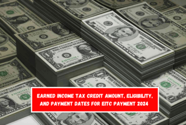 Earned Income Tax Credit Amount, Eligibility, and Payment Dates for EITC Payment 2024