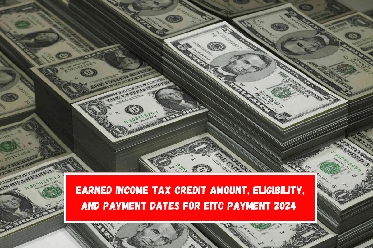 Earned Income Tax Credit Amount, Eligibility, and Payment Dates for EITC Payment 2024