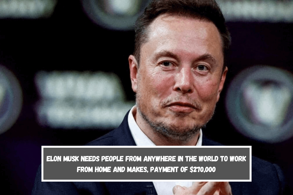 Elon Musk needs people from anywhere in the world to work from home and makes, payment of $270,000