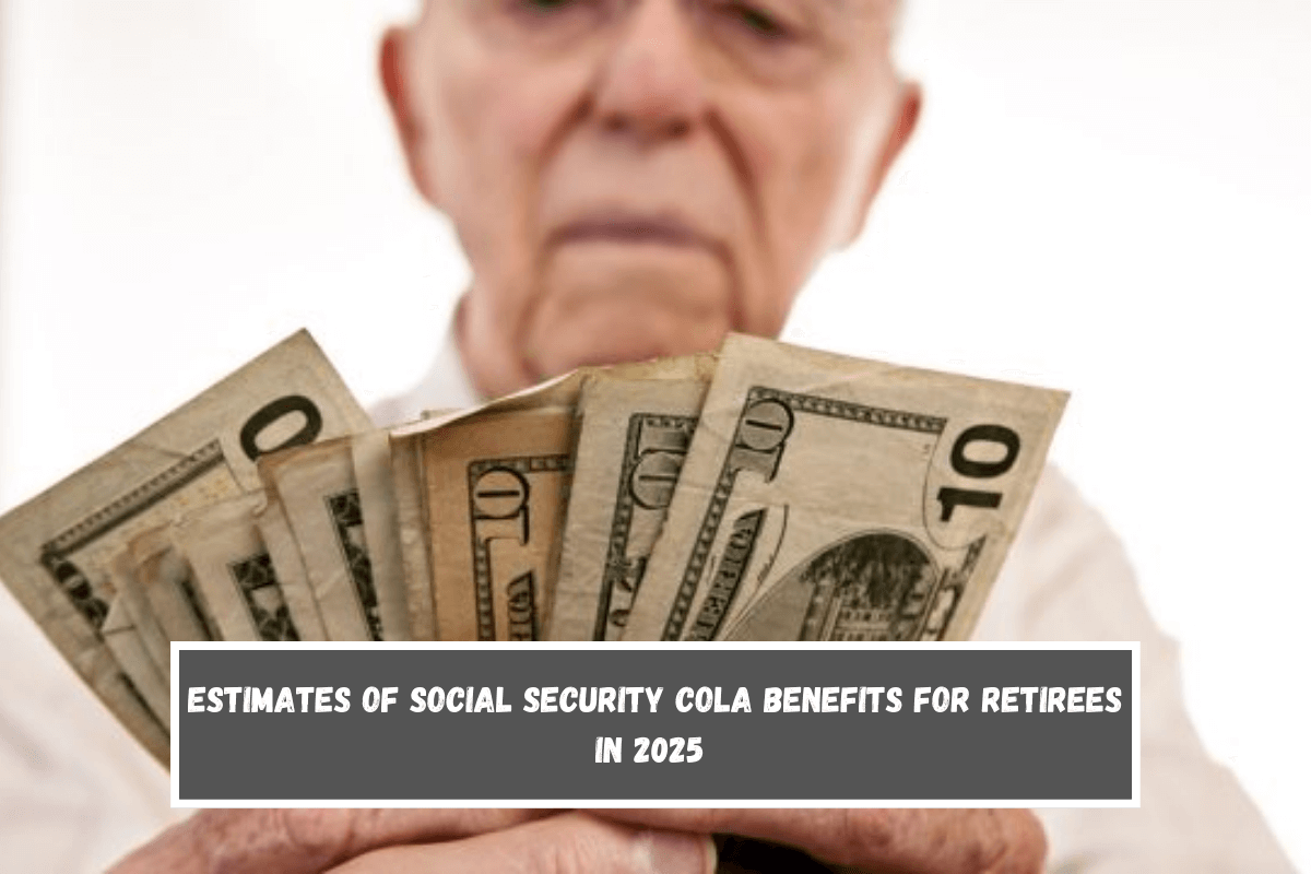 Estimates of Social Security COLA Benefits for Retirees in 2025