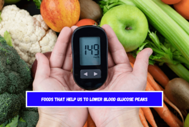 Foods that help us to lower blood glucose peaks