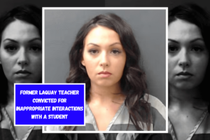 Former Laquay teacher convicted for inappropriate interactions with a student