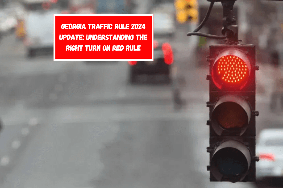 Georgia Traffic Rule 2024 Update Understanding the Right Turn on Red Rule