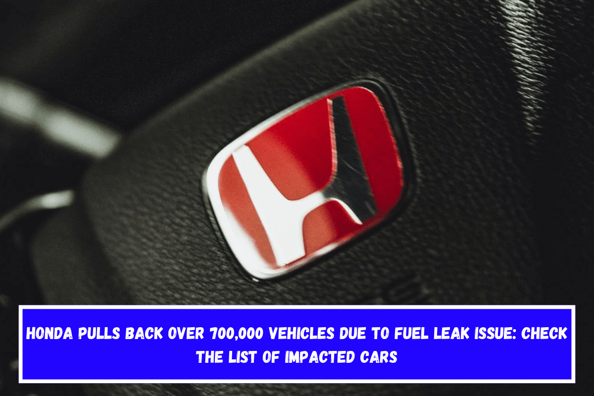 Honda pulls back over 700,000 vehicles due to fuel leak issue Check the list of impacted cars