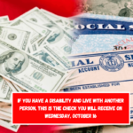 If you have a disability and live with another person, this is the check you will receive on Wednesday, October 16