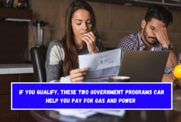 If you qualify, these two government programs can help you pay for gas and power