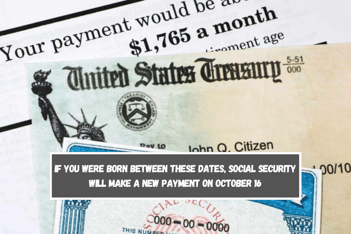 If you were born between these dates, Social Security will make a new payment on October 16