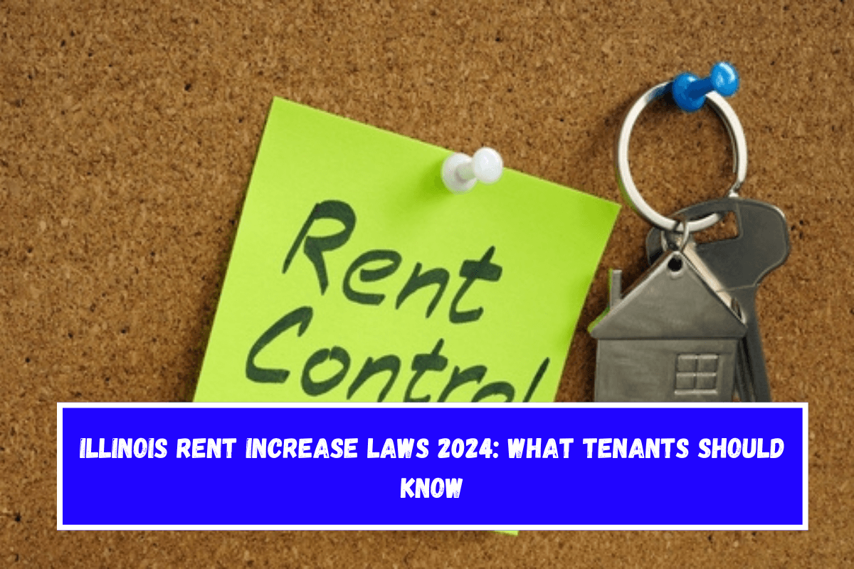 Illinois Rent Increase Laws 2024 What Tenants Should Know