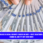 Increase in Social Security checks in 2025 – First reactions are coming in, and it’s not good news