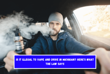 Is It Illegal to Vape and Drive in Michigan Here's What the Law Says