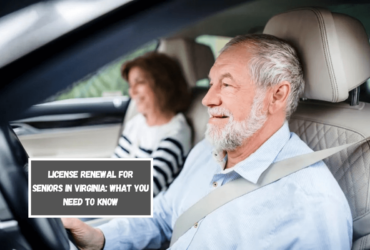 License Renewal for Seniors in Virginia What You Need to Know