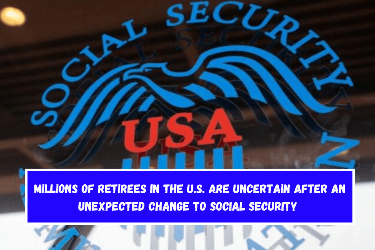 Millions of retirees in the U.S. are uncertain after an unexpected change to Social Security