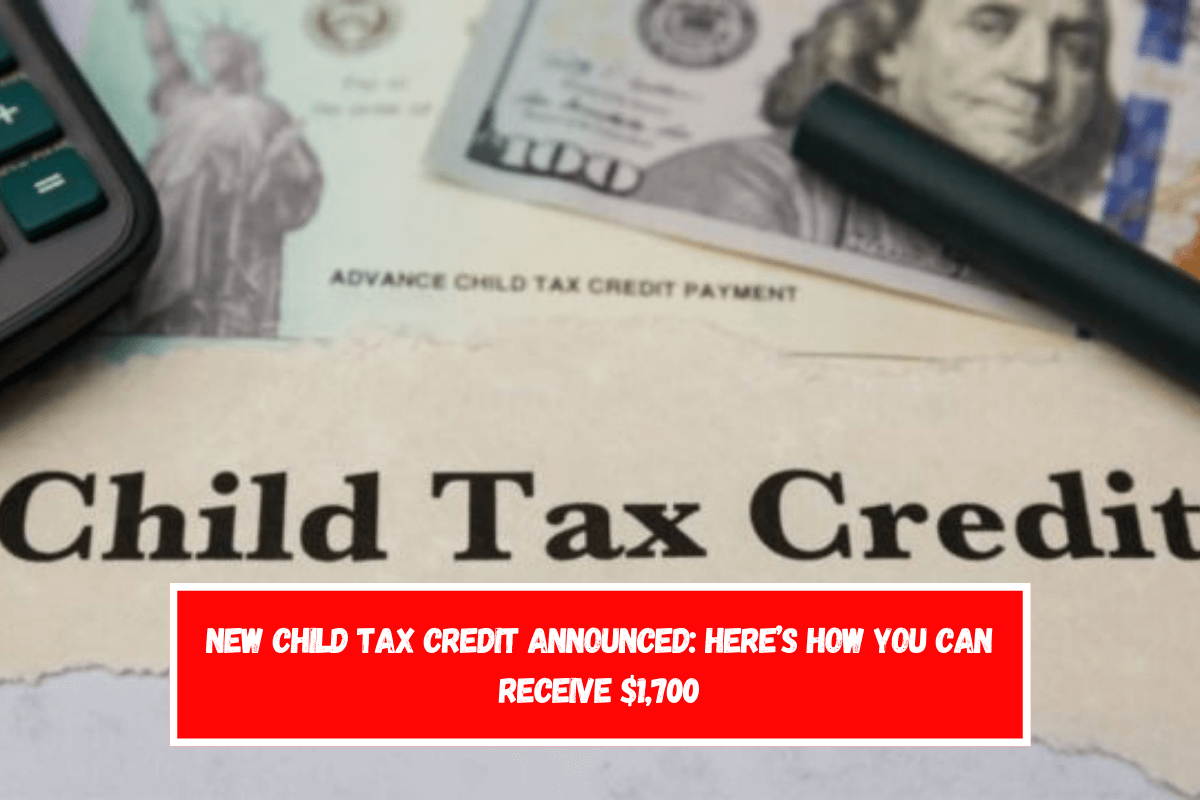 New Child Tax Credit Announced Here’s How You Can Receive $1,700