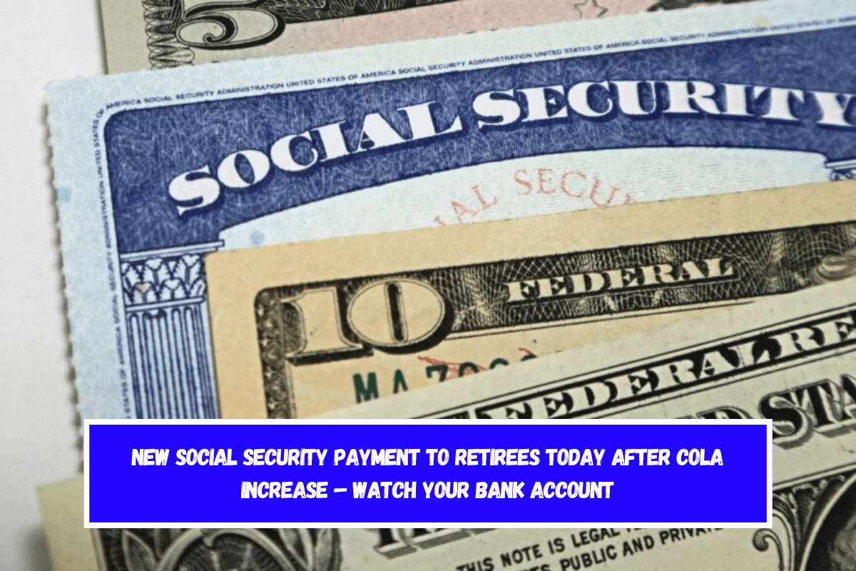 New Social Security Payment to Retirees Today After COLA Increase – Watch Your Bank Account