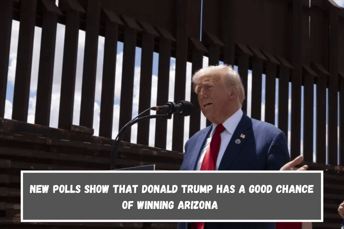 New polls show that Donald Trump has a good chance of winning Arizona