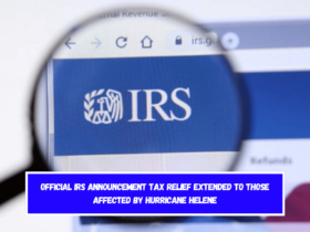 Official IRS Announcement Tax Relief Extended to Those Affected by Hurricane Helene