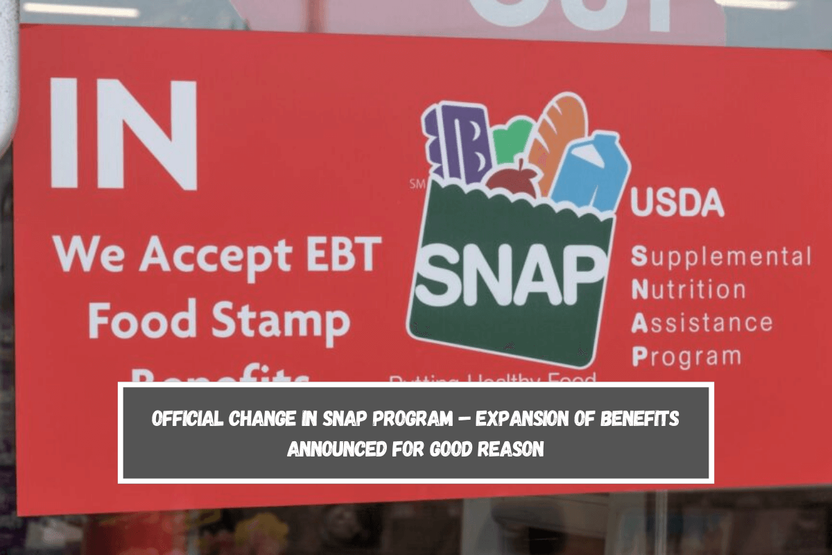 Official change in SNAP program – Expansion of benefits announced for good reason