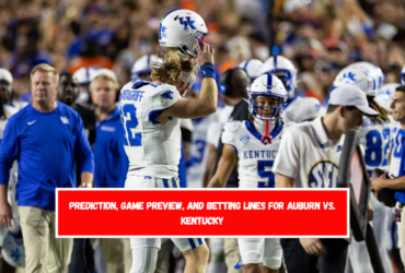 Prediction, Game Preview, and Betting Lines for Auburn vs. Kentucky