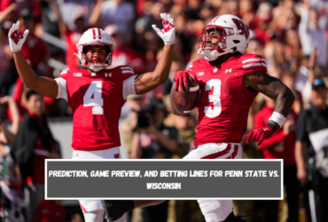 Prediction, Game Preview, and Betting Lines for Penn State vs. Wisconsin