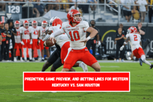 Prediction, Game Preview, and Betting Lines for Western Kentucky vs. Sam Houston