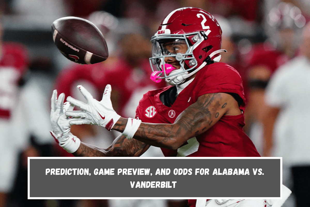 Prediction, Game Preview, and Odds for Alabama vs. Vanderbilt