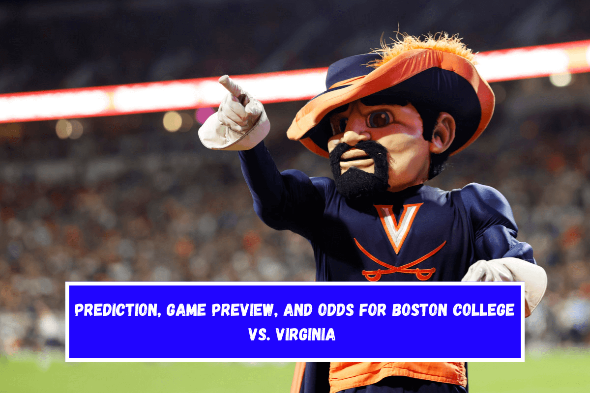 Prediction, Game Preview, and Odds for Boston College vs. Virginia