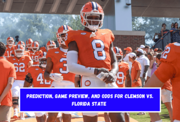 Prediction, Game Preview, and Odds for Clemson vs. Florida State