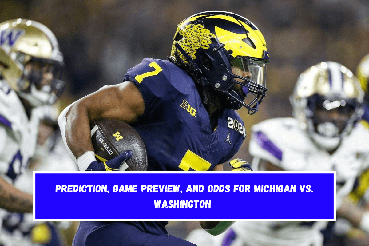 Prediction, Game Preview, and Odds for Michigan vs. Washington