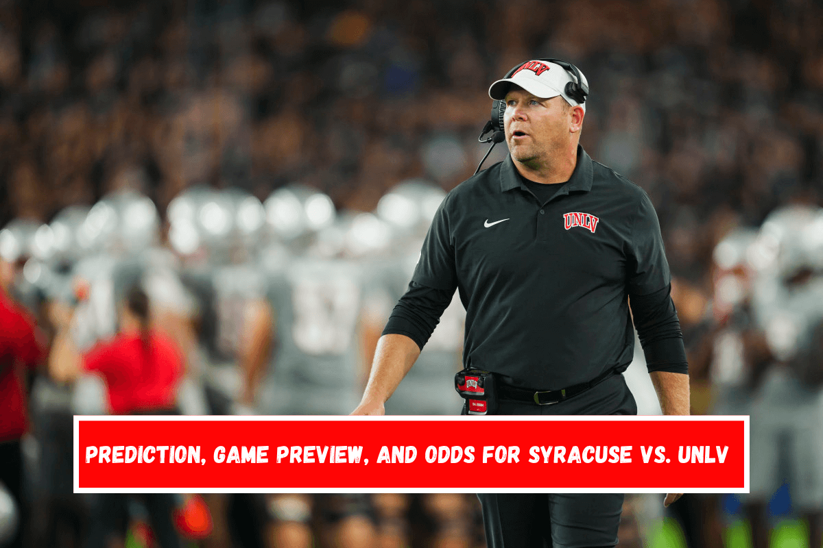 Prediction, Game Preview, and Odds for Syracuse vs. UNLV