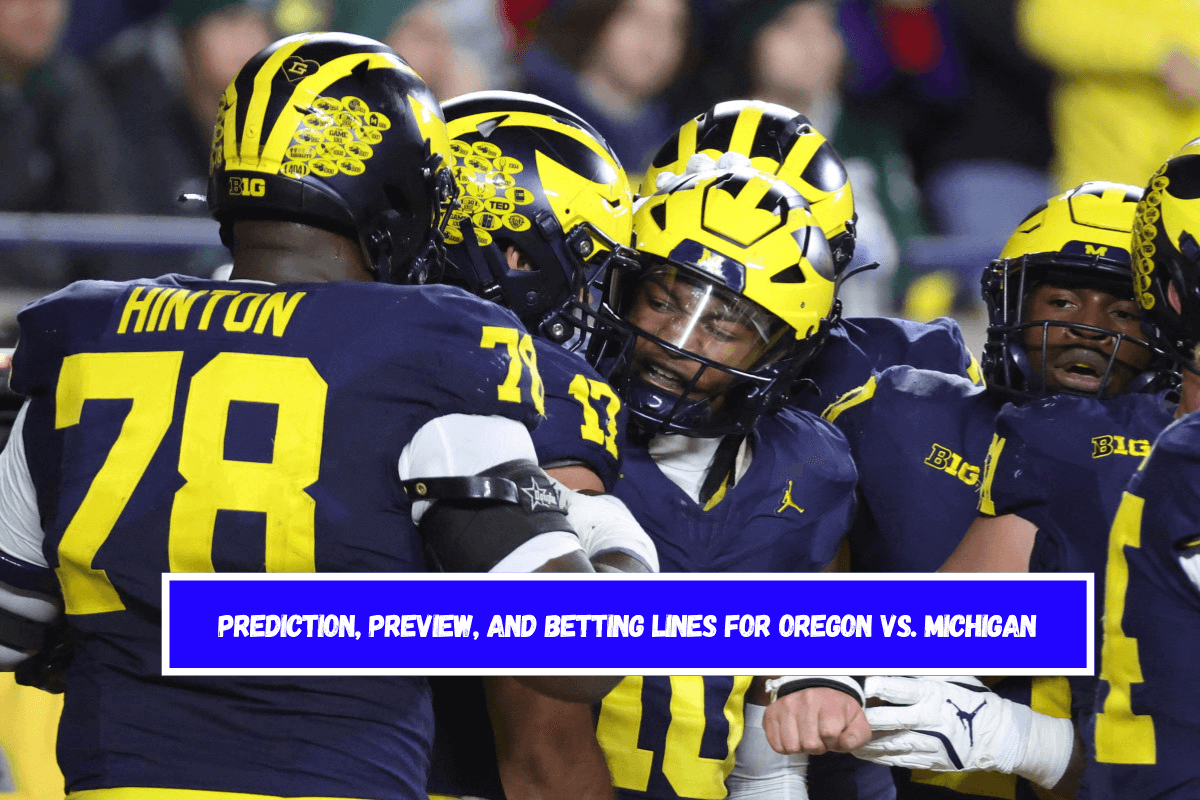 Prediction, Preview, and Betting Lines for Oregon vs. Michigan