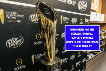 Predictions for the College Football Playoffs Who Will Compete for the National Title in Week 8