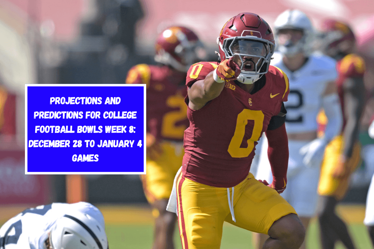 Projections and Predictions for College Football Bowls Week 8 December 28 to January 4 Games