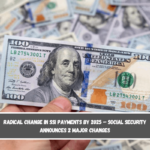 Radical change in SSI payments by 2025 – Social Security announces 2 major changes