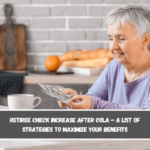 Retiree check increase after COLA – A list of strategies to maximize your benefits