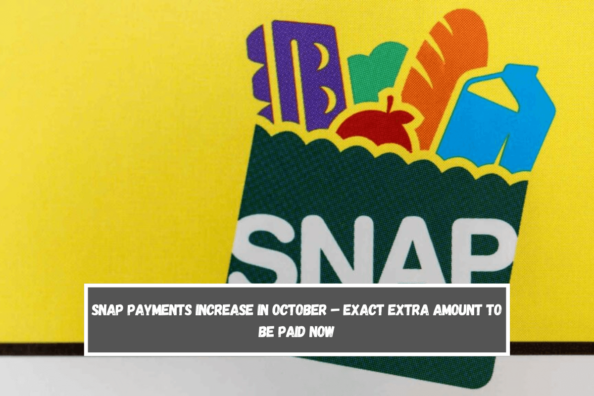 SNAP Payments Increase in October – Exact Extra Amount to Be Paid Now