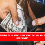 Say goodbye to SSI; today is the scary day you will get a new payment