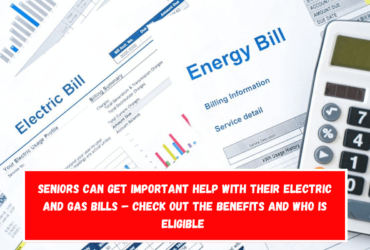 Seniors can get important help with their electric and gas bills – Check out the benefits and who is eligible