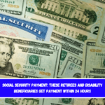 Social Security Payment these retirees and disability beneficiaries get payment within 24 hours