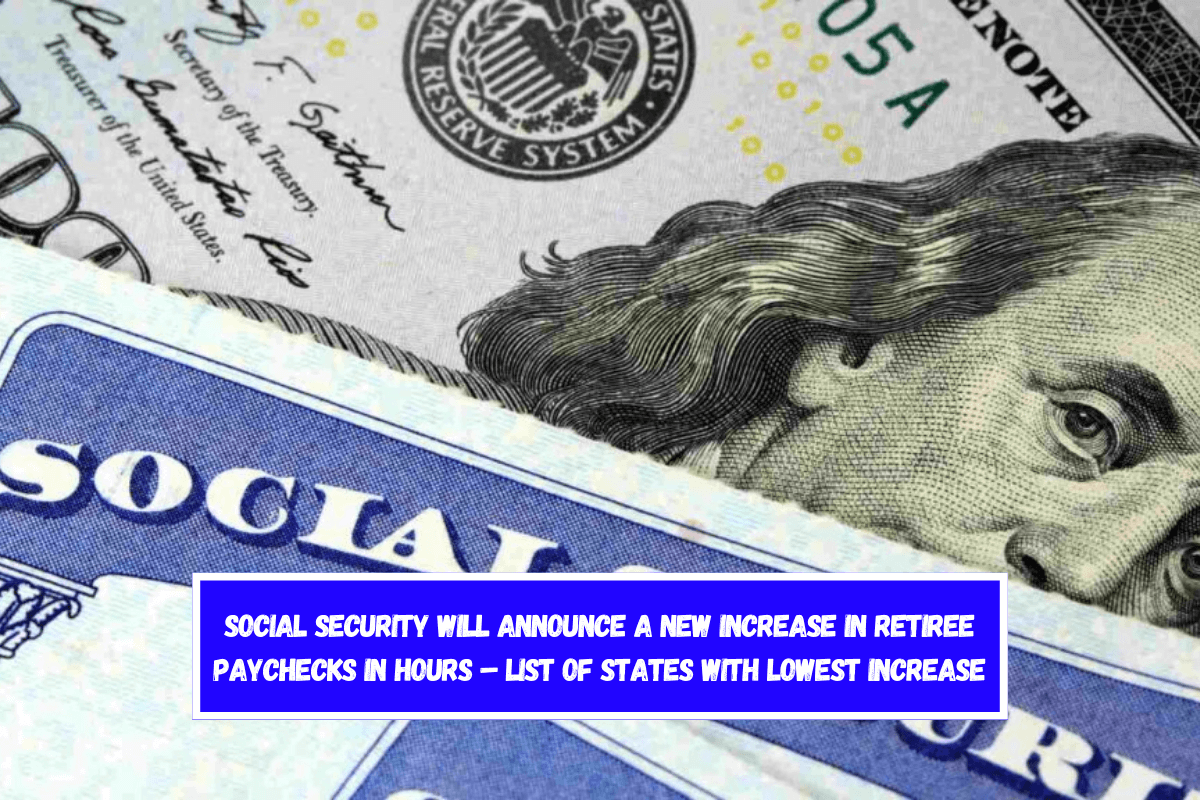 Social Security Will Announce A New Increase in Retiree Paychecks In Hours – List of States With Lowest Increase