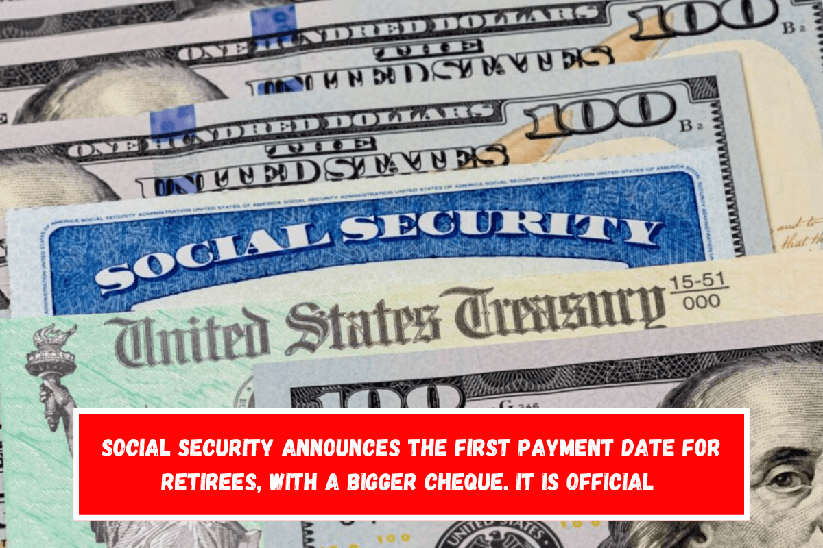 Social Security announces the first payment date for retirees, with a bigger cheque. It is official