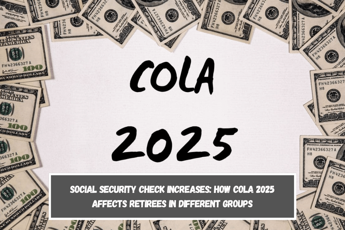 Social Security check increases How COLA 2025 affects retirees in different groups