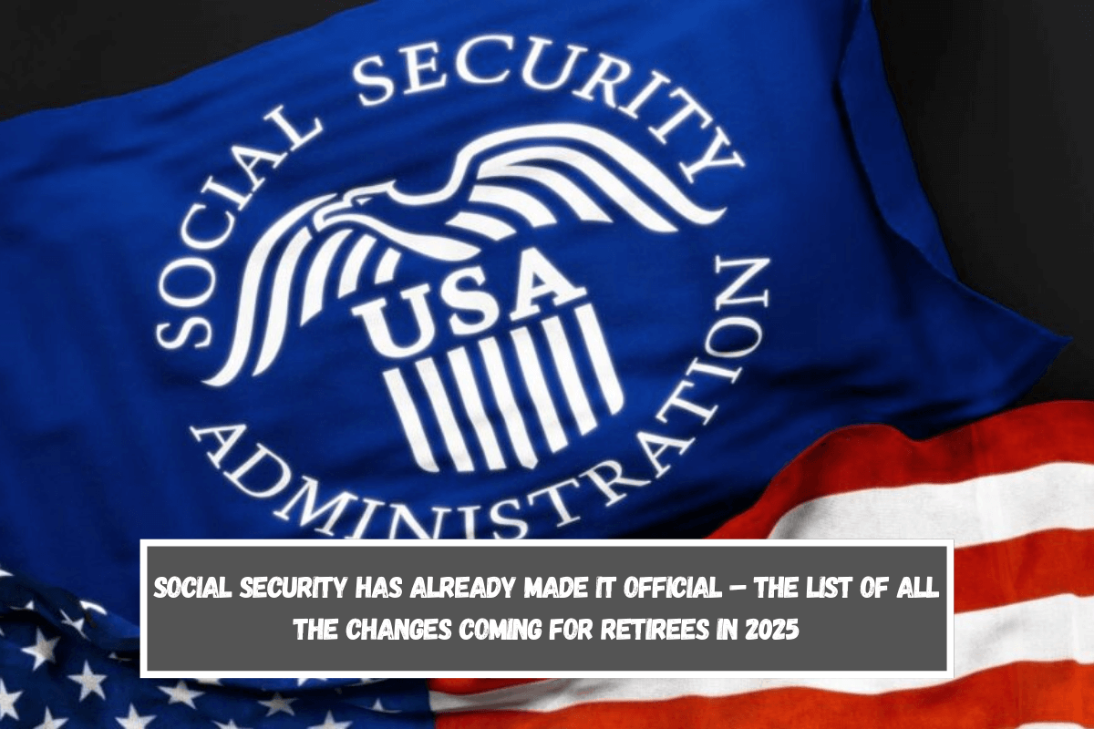 Social Security has already made it official – The list of all the changes coming for retirees in 2025